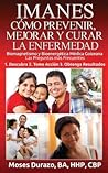 Imanes: Como Prevenir, Mejorar Y Curar La Enfermedad; Biomagnetismo Y Bioenergetica Medica Goizeana Las Preguntas Mas Frecuentes (Spanish Edition)