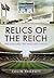 Relics of the Reich: The Bu...