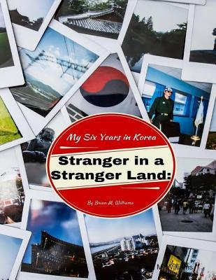 Stranger in a Stranger Land: My Six Years in Korea (ebook)