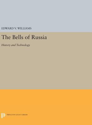The Bells of Russia: History and Technology (Princeton Legacy Library)