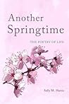 Another Springtime: The Poetry of Life