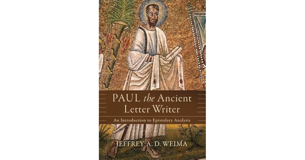 Paul the Ancient Letter Writer An Introduction to Epistolary Analysis