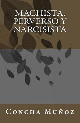 Machista, perverso y narcisista (Spanish Edition)