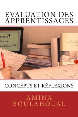 Evaluation des apprentissages: Concepts et réflexions (French Edition)
