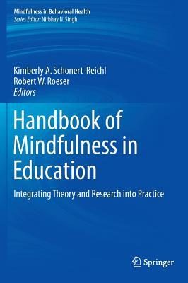 Handbook of Mindfulness in Education: Integrating Theory and Research into Practice (Mindfulness in Behavioral Health)