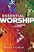 Essential Worship by Greg Scheer