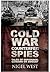 Cold War Counterfeit Spies: Tales of Espionage - Genuine or Bogus?