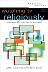 Watching TV Religiously by Kutter Callaway