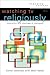 Watching TV Religiously: Television and Theology in Dialogue (Engaging Culture)