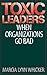 Toxic Leaders: When Organizations Go Bad
