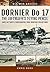 DORNIER Do 17 - The Luftwaffe's 'Flying Pencil' by Chris Goss DORNIER Do 17 - The Luftwaffe's 'Flying Pencil' by Chris Goss