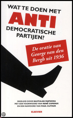 Wat te doen met antidemocratische partijen? De oratie van George van den Bergh uit 1936