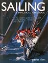 Sailing: A Practical Handbook: The Complete Guide To Sailing And Racing Dinghies, Catamarans And Keelboats