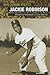 Jackie Robinson: Breaking Baseball’s Color Barrier (Game-changing Athletes)