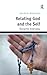 Relating God and the Self by Jan-Olav Henriksen
