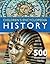 Children's Encyclopedia - History: Overflowing With 500 Incredible Facts, Fascinating Information and Detailed Illustrations