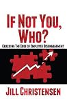 If Not You, Who?: Cracking the Code of Employee Disengagement