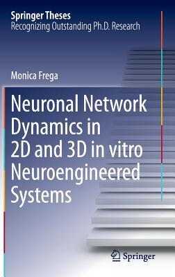 Neuronal Network Dynamics in 2D and 3D in vitro Neuroengineered Systems (Springer Theses)