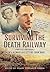 Surviving the Death Railway: A POW's Memoir and Letters from Home