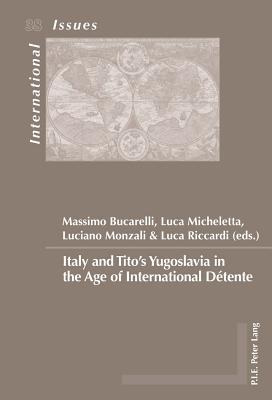 Italy and Tito’s Yugoslavia in the Age of International Détente (Enjeux internationaux / International Issues)