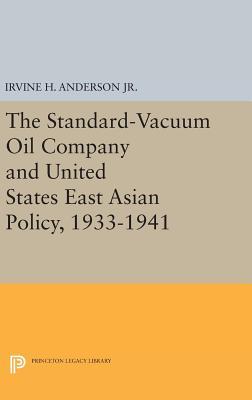 The Standard-Vacuum Oil Company and United States East Asian Policy, 1933-1941 (Princeton Legacy Library)
