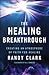 The Healing Breakthrough: Creating an Atmosphere of Faith for Healing