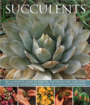 Succulents: An illustrated guide to varieties, cultivation and care, with step-by-step instructions and over 145 stunning photographs (Paperback)