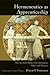 Hermeneutics as Apprenticeship: How the Bible Shapes Our Interpretive Habits and Practices
