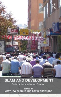 Islam and Development: Exploring the Invisible Aid Economy (Hardcover)