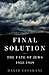 Final Solution: The Fate of the Jews 1933-1949