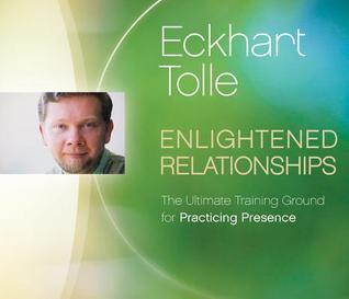 Enlightened Relationships: The Ultimate Training Ground for Practicing Presence (Audio CD)
