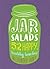 Jar Salads: 52 Happy, Healt...