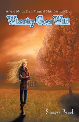 Wizardry Goes Wild (Alyssa McCarthy's Magical Missions, #2)