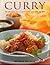 Curry: Fire And Spice: Over 150 Great Curries From India And Asia