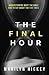 The Final Hour: Understanding What the Bible Has to Say About the End Times