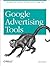 Google Advertising Tools: Cashing in with Adsense, Adwords, and the Google APIs