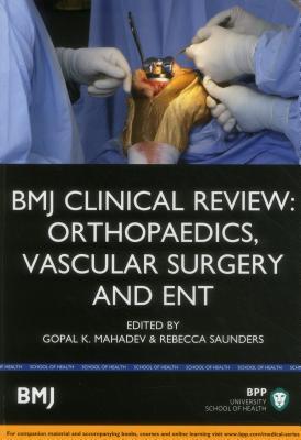 BMJ Clinical Review: Orthopaedics, Vascular Surgery and ENT (BMJ Clinical Review Series)