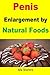 Penis Enlargement by Natural Foods by Alia Sharone