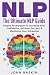 Nlp: The Ultimate NLP Guide...