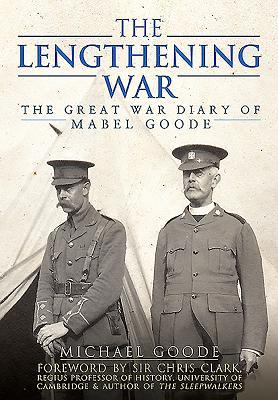 The Lengthening War: The Great War Diary of Mabel Goode (Hardcover)
