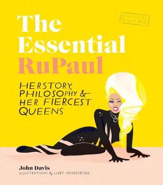The Essential RuPaul: Herstory, Philosophy & Her Fiercest Queens