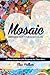 Mosaic: Bringing Out Your G...