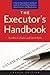 The Executor's Handbook: A Step-By-Step Guide to Settling an Estate for Personal Representatives, Administrators, and Beneficiaries
