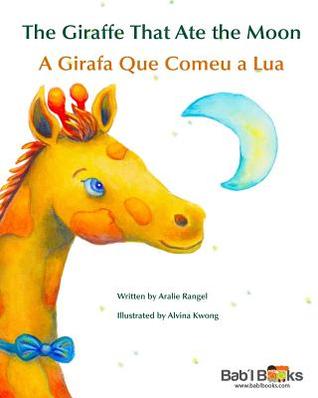 The Giraffe That Ate the Moon: A Girafa Que Comeu a Lua : Babl Children's Books in Portuguese and English