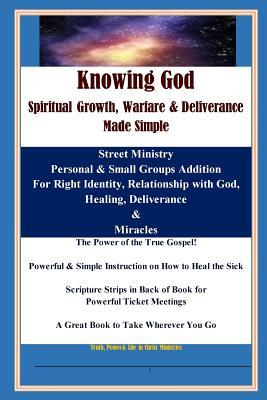 KNOWING GOD - Spiritual Growth, Warfare & Deliverance Made Simple: Color Copy - A Great Book to Take Wherever You Go (Power & Identity)