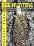 Bee Hunting (Annotated): A Book of Valuable Information for Bee Hunters - Tell How to Line Bees to Trees, Etc. (NEW INTERESTING EBOOK)