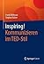 Inspiring! Kommunizieren im TED-Stil (German Edition)