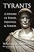 Tyrants: A History of Power, Injustice, and Terror