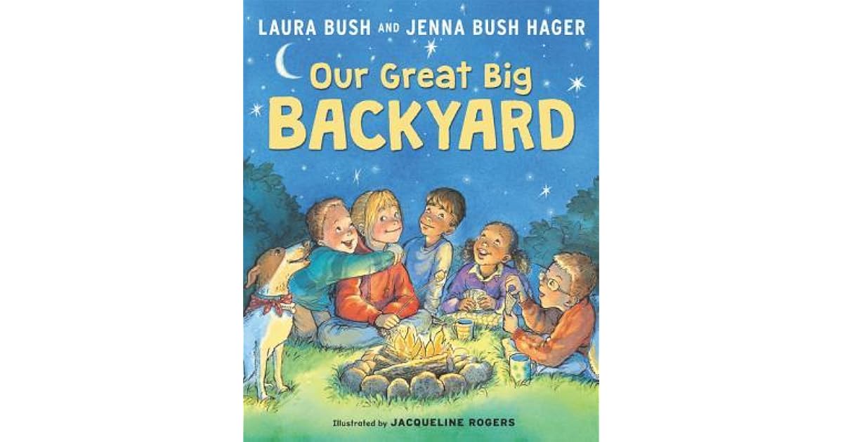 Our Great Big Backyard by Laura Bush
