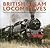 British Steam Locomotives: The Steam Trains Of Great Britain Shown In 200 Photographs
